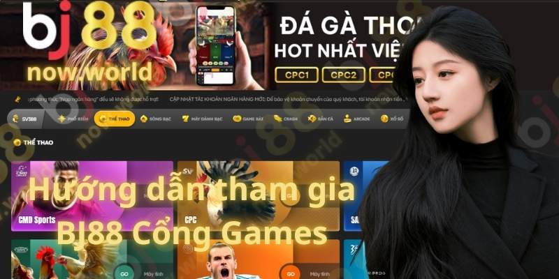 Hướng dẫn tham gia BJ88 Cổng Games