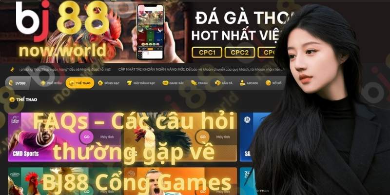 FAQs – Các câu hỏi thường gặp về BJ88 Cổng Games