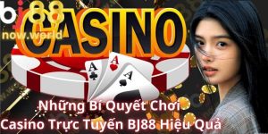 Những Bí Quyết Chơi Casino Trực Tuyến BJ88 Hiệu Quả