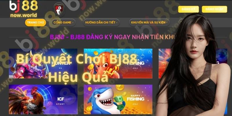 Bí Quyết Chơi BJ88 Hiệu Quả