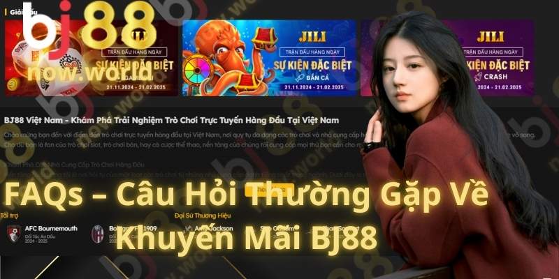 FAQs – Câu Hỏi Thường Gặp Về Khuyến Mãi BJ88