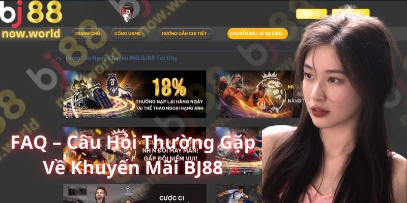 FAQ – Câu Hỏi Thường Gặp Về Khuyến Mãi BJ88