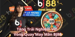 Tăng Trải Nghiệm Với Vòng Quay May Mắn BJ88